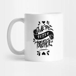 We’re Better Together Mug